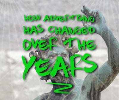 How Advertising Has Changed Over the Years