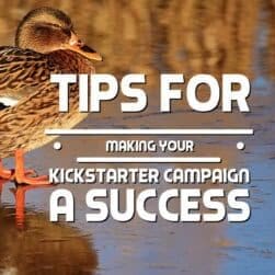 Tips for Making Your Kickstarter Campaign a Success
